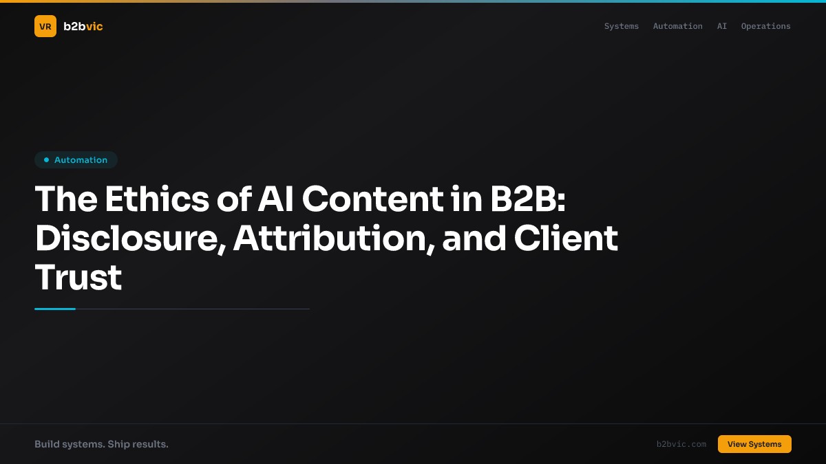 The Ethics of AI Content in B2B: Disclosure, Attribution, and Client Trust