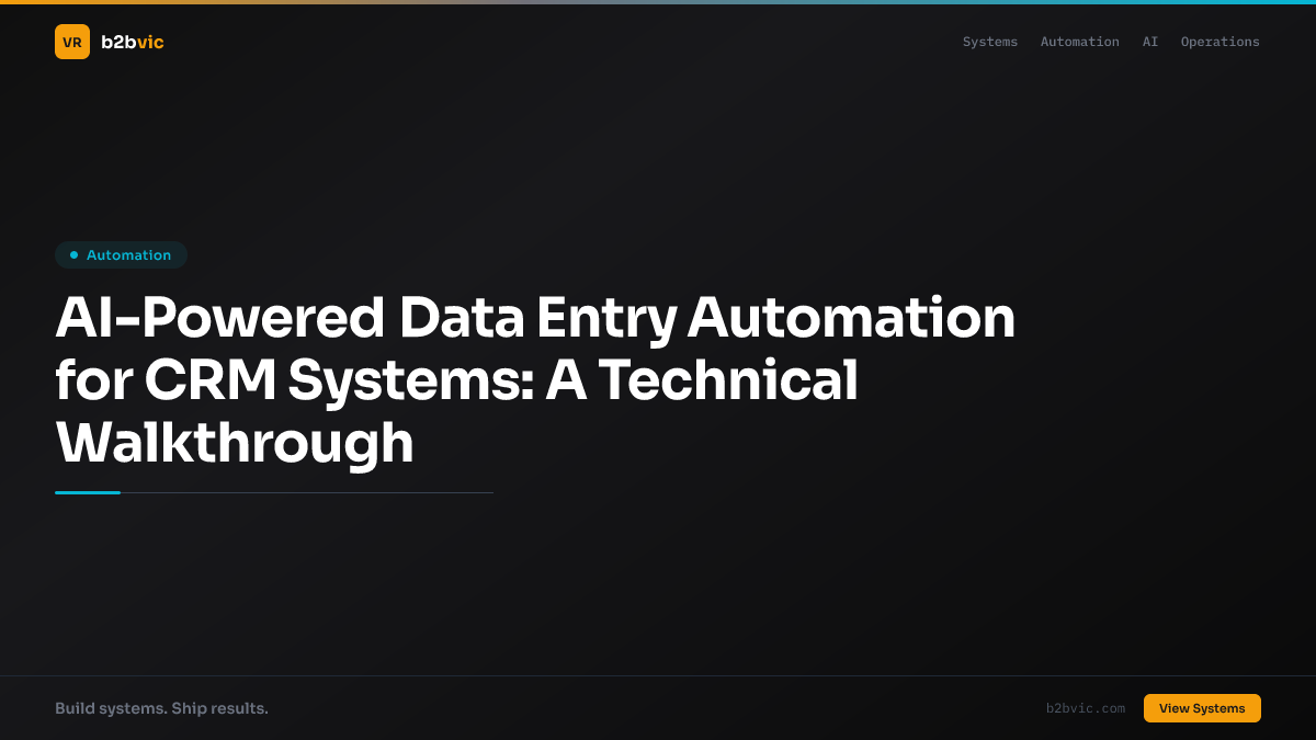 AI-Powered Data Entry Automation for CRM Systems: A Technical Walkthrough