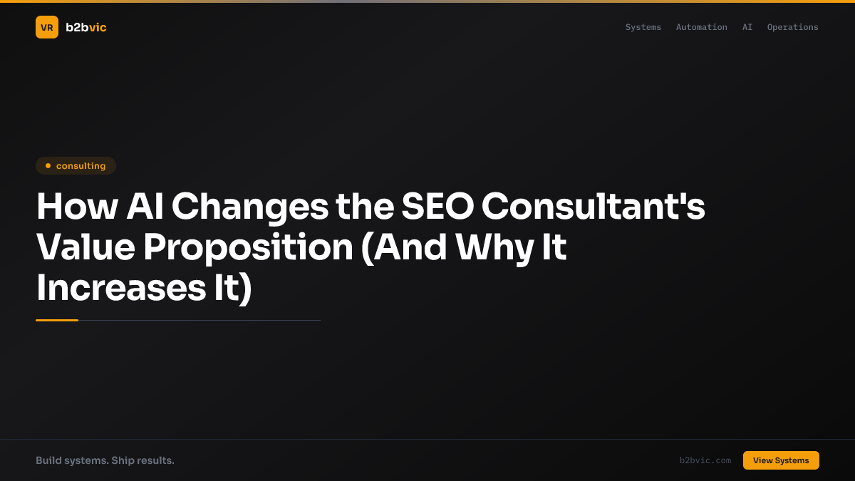 How AI Changes the SEO Consultant's Value Proposition (And Why It Increases It)