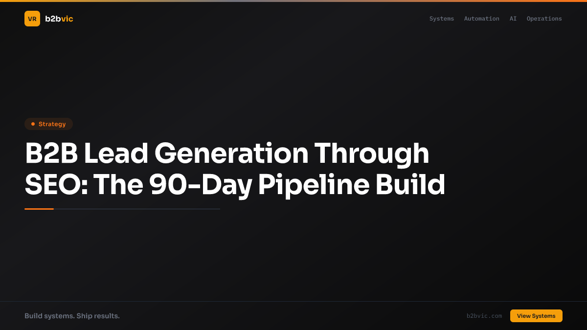 B2B Lead Generation Through SEO: The 90-Day Pipeline Build