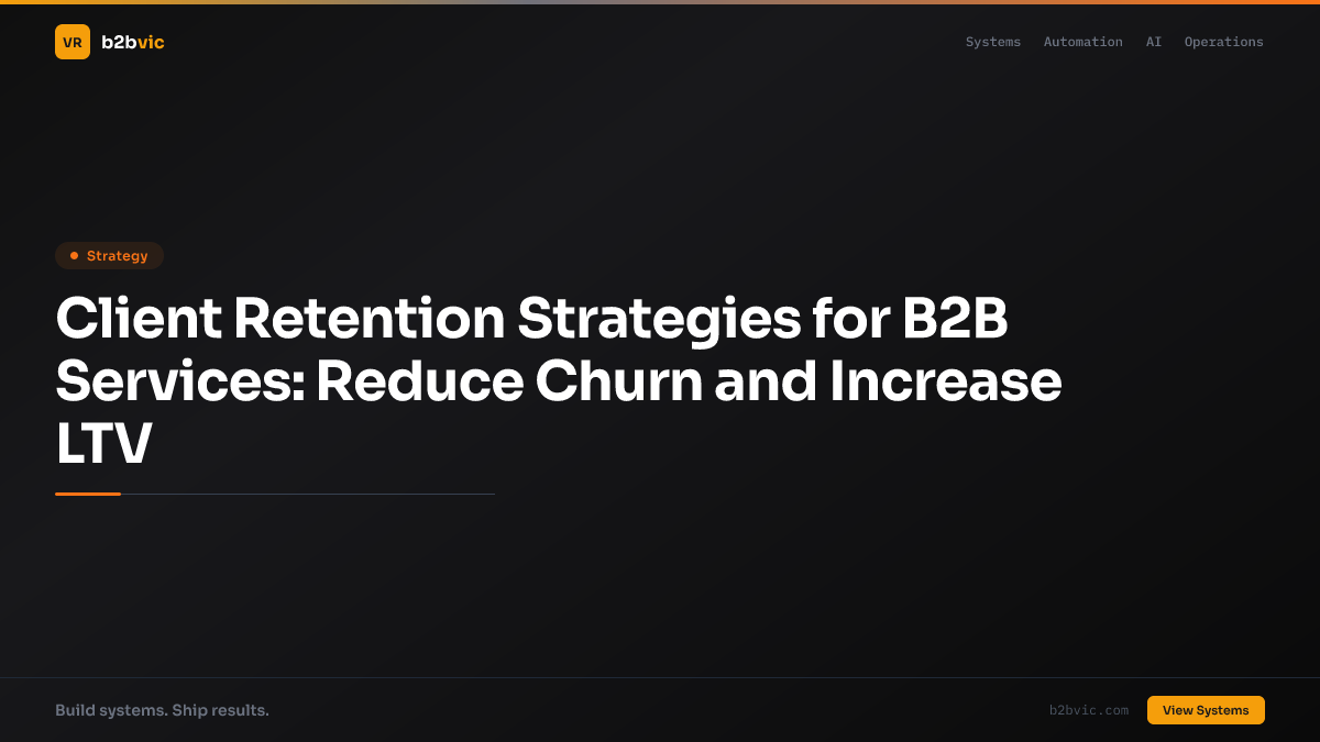 Client Retention Strategies for B2B Services: Reduce Churn and Increase LTV