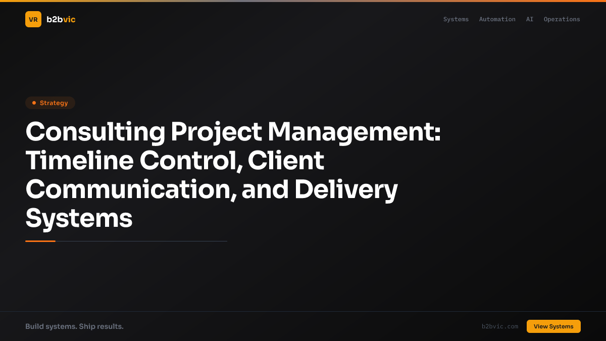 Consulting Project Management: Timeline Control, Client Communication, and Delivery Systems