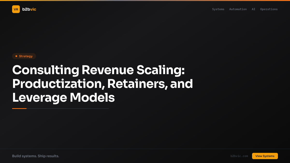 Consulting Revenue Scaling: Productization, Retainers, and Leverage Models