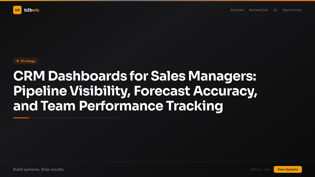 CRM Dashboards for Sales Managers: Pipeline Visibility, Forecast Accuracy, and Team Performance Tracking