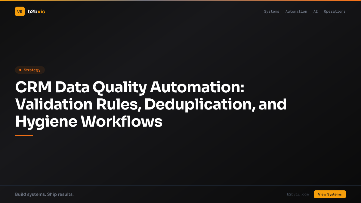 CRM Data Quality Automation: Validation Rules, Deduplication, and Hygiene Workflows