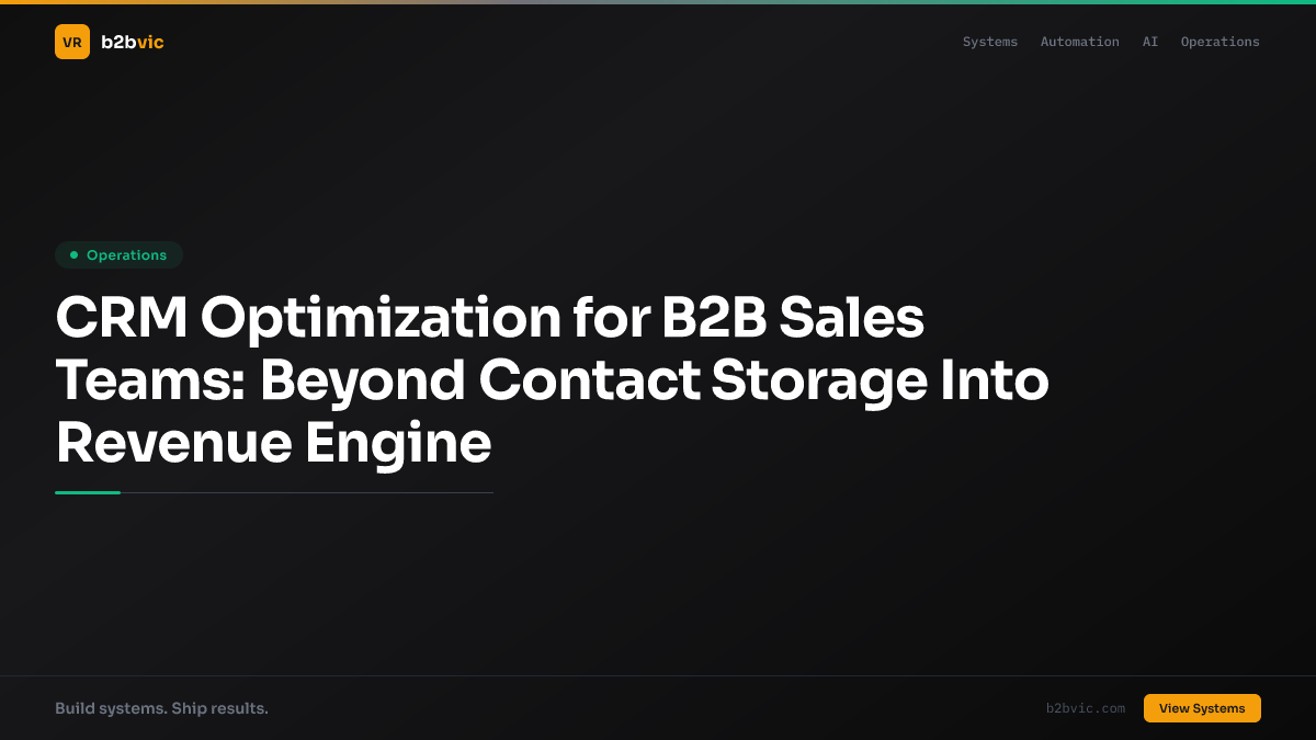 CRM Optimization for B2B Sales Teams: Beyond Contact Storage Into Revenue Engine