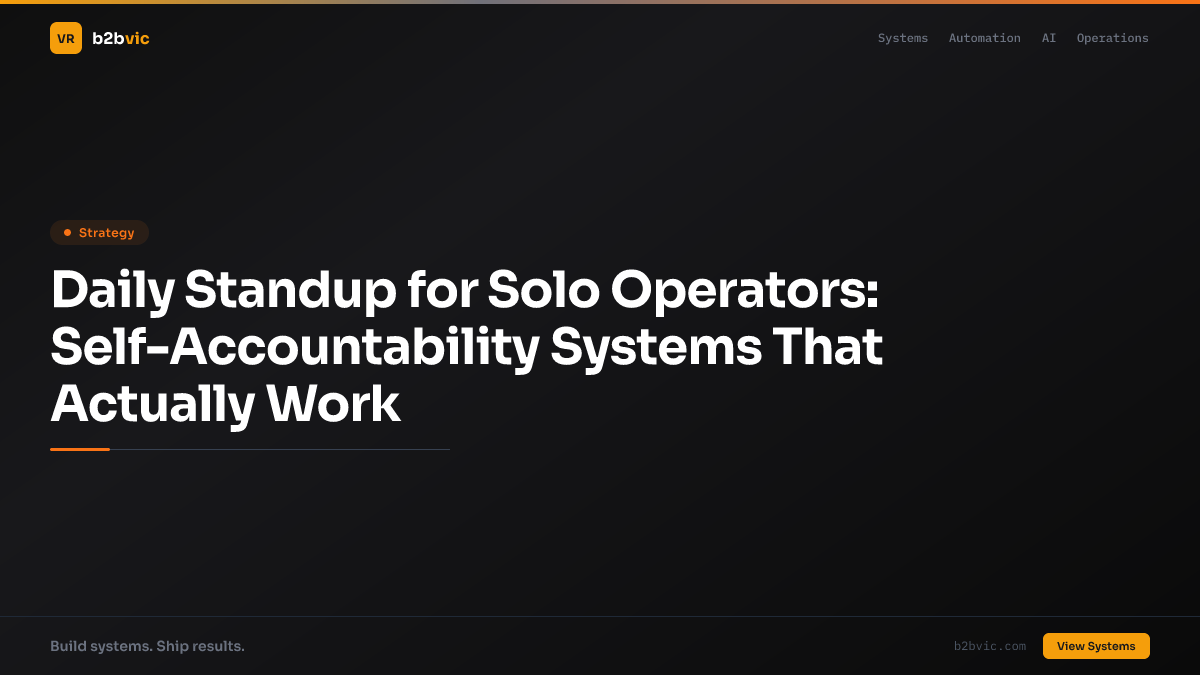 Daily Standup for Solo Operators: Self-Accountability Systems That Actually Work