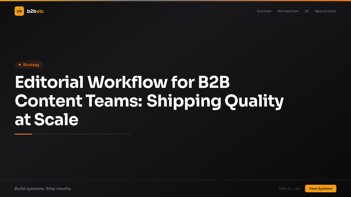 Editorial Workflow for B2B Content Teams: Shipping Quality at Scale