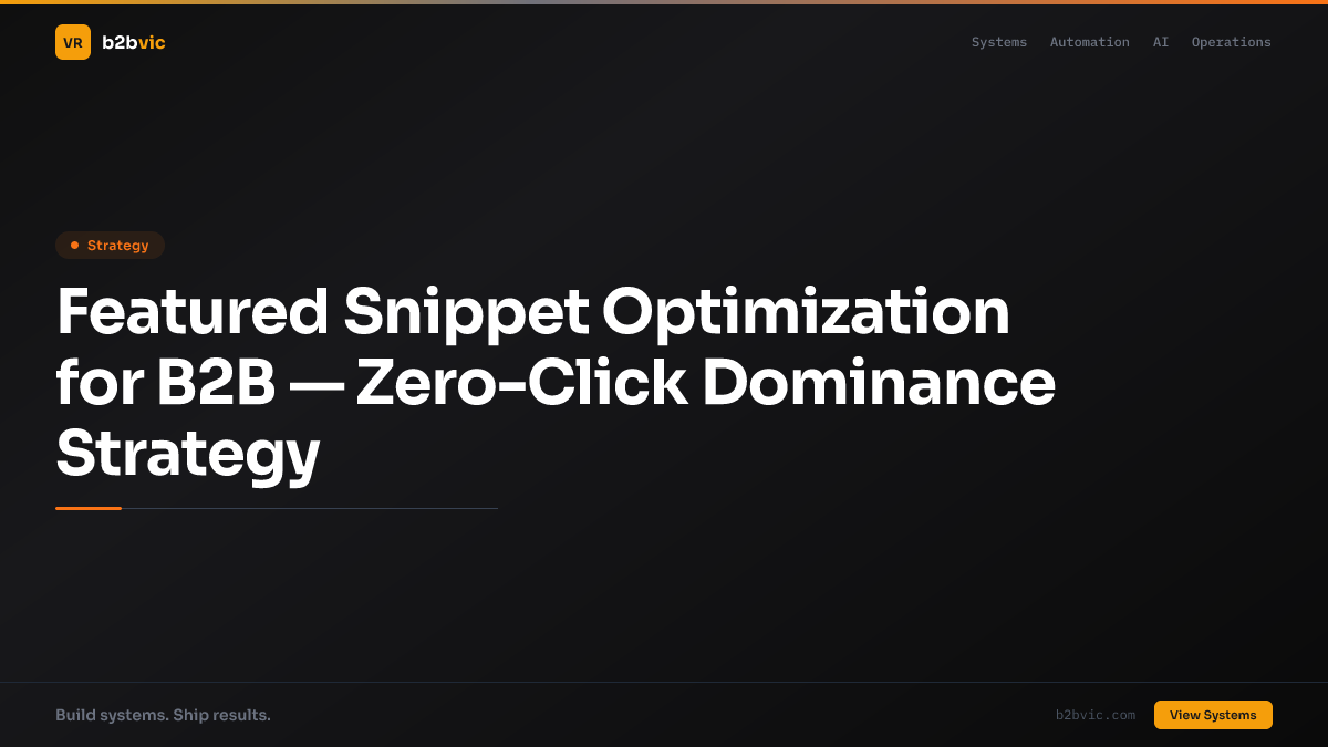 Featured Snippet Optimization for B2B — Zero-Click Dominance Strategy