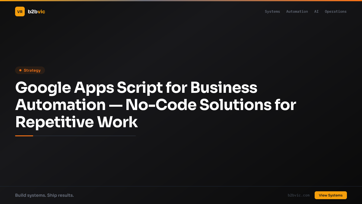 Google Apps Script for Business Automation — No-Code Solutions for Repetitive Work