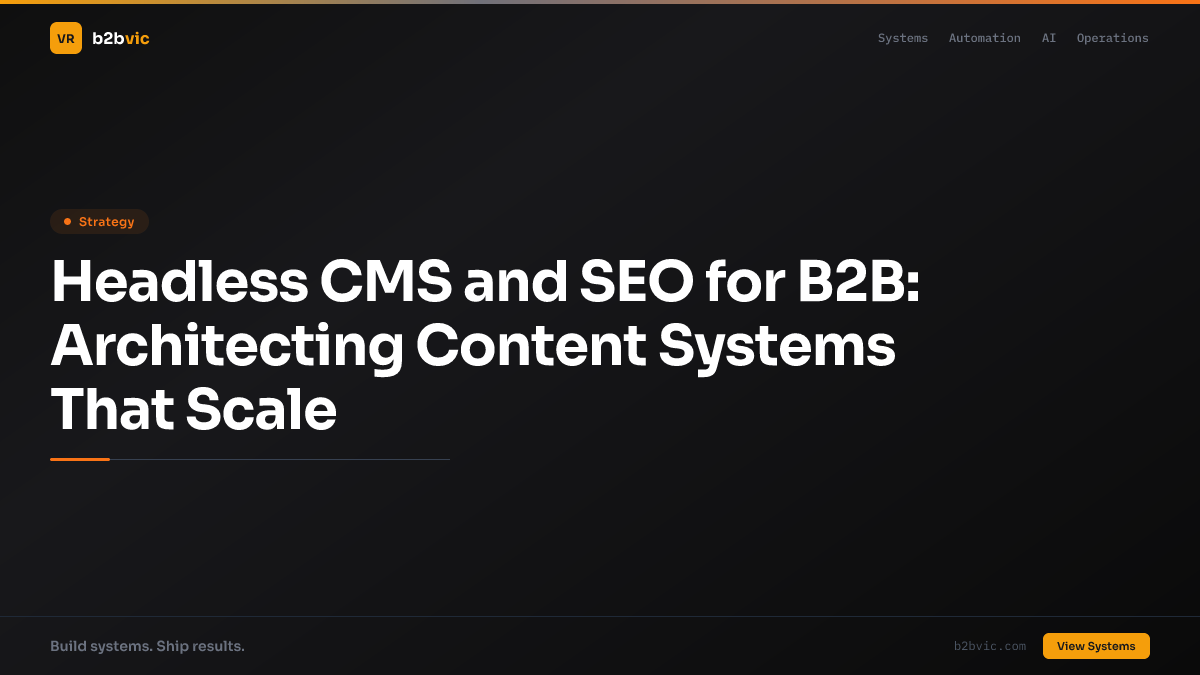 Headless CMS and SEO for B2B: Architecting Content Systems That Scale