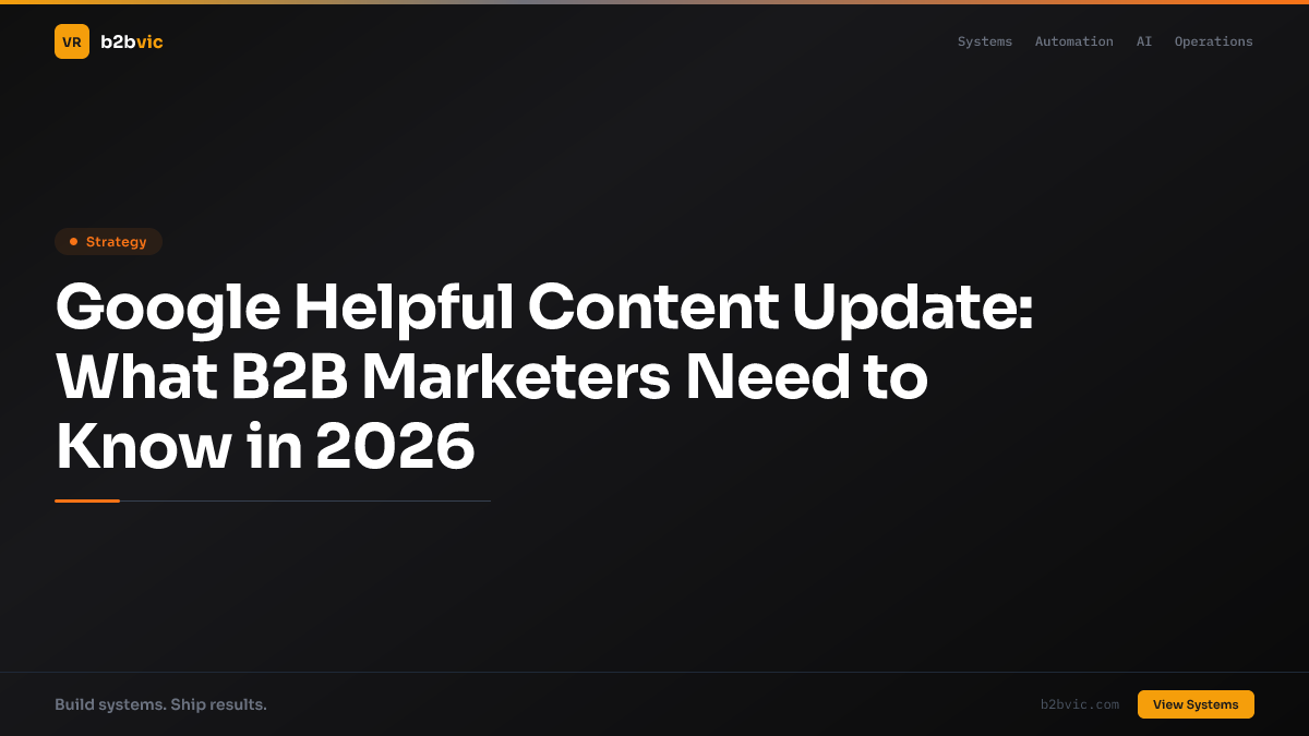 Google Helpful Content Update: What B2B Marketers Need to Know in 2026
