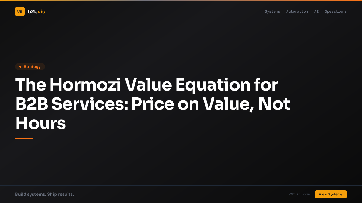 The Hormozi Value Equation for B2B Services: Price on Value, Not Hours