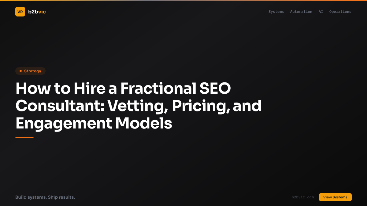 How to Hire a Fractional SEO Consultant: Vetting, Pricing, and Engagement Models