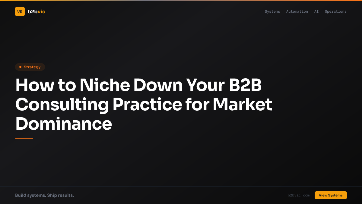 How to Niche Down Your B2B Consulting Practice for Market Dominance