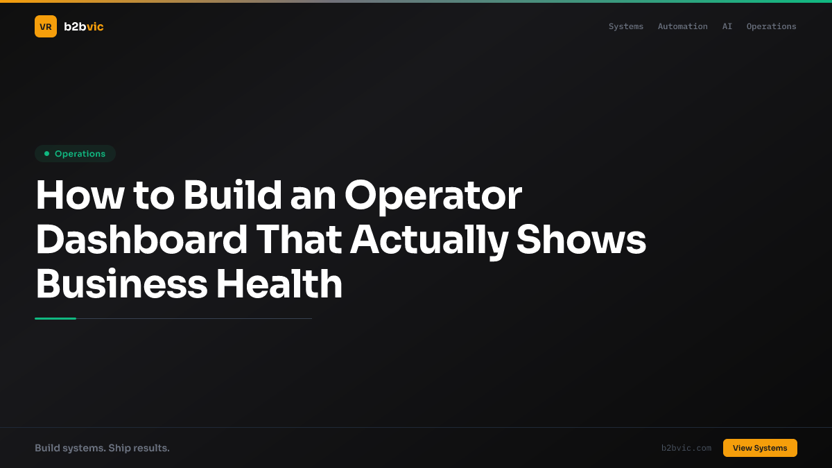 How to Build an Operator Dashboard That Actually Shows Business Health