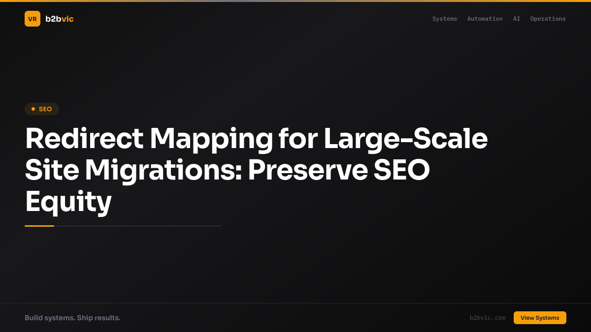 Redirect Mapping for Large-Scale Site Migrations: Preserve SEO Equity