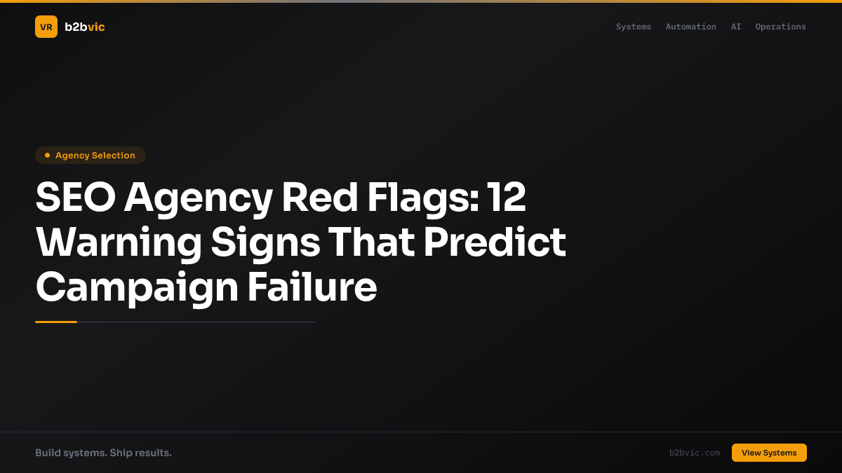 SEO Agency Red Flags: 12 Warning Signs That Predict Campaign Failure