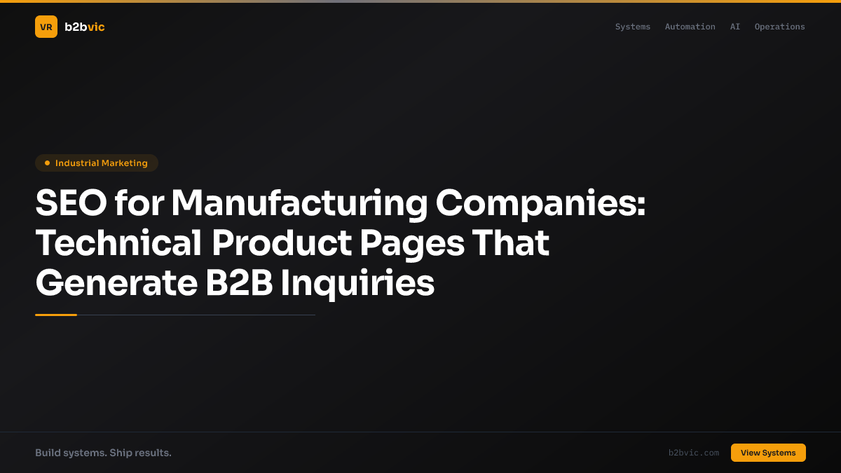 SEO for Manufacturing Companies: Technical Product Pages That Generate B2B Inquiries