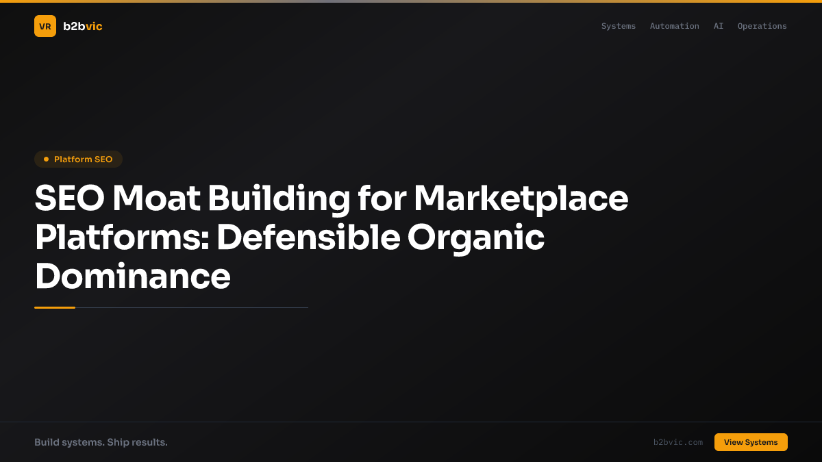 SEO Moat Building for Marketplace Platforms: Defensible Organic Dominance