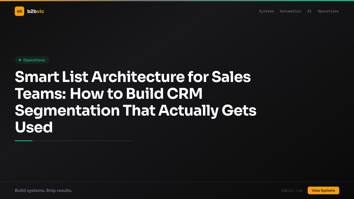 Smart List Architecture for Sales Teams: How to Build CRM Segmentation That Actually Gets Used