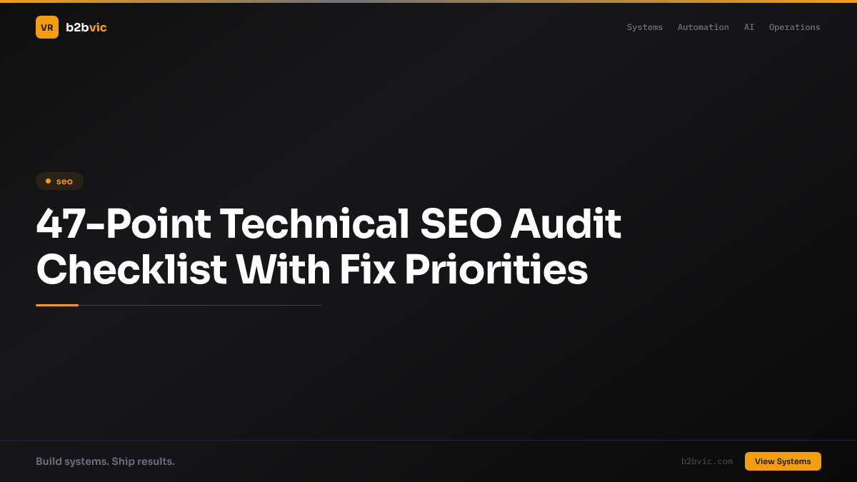 47-Point Technical SEO Audit Checklist With Fix Priorities