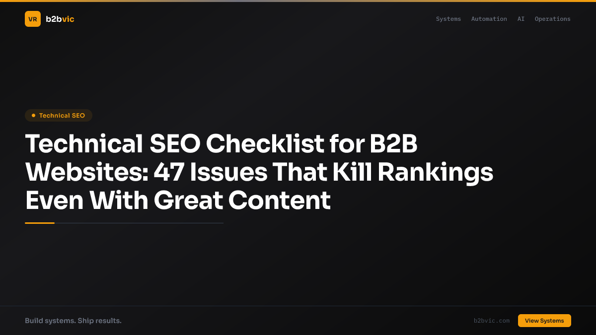Technical SEO Checklist for B2B Websites: 47 Issues That Kill Rankings Even With Great Content