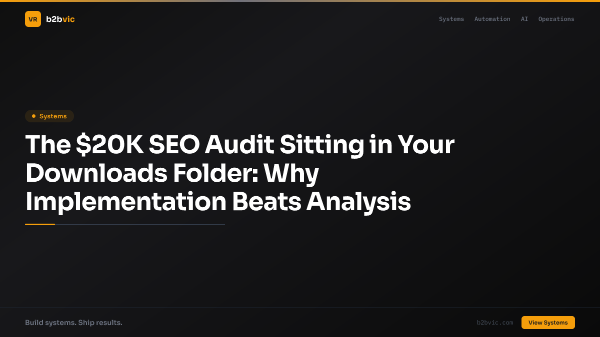 The $20K SEO Audit Sitting in Your Downloads Folder: Why Implementation Beats Analysis